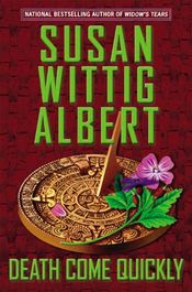 Death Come Quickly by Susan Wittig Albert