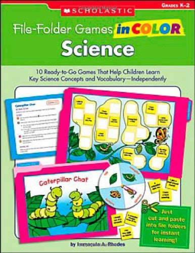 File-Folder Games in Color: Science: 10 Ready-to-Go Games That Help Children Learn Key Science Concepts and Vocabulary-Independently, by I