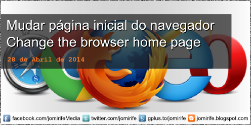 Como mudar a página inicial do seu navegador/browser de Internet: Internet Explorer, Firefox, Chrome, Safari, Opera [en] How to change the home page of your web browser