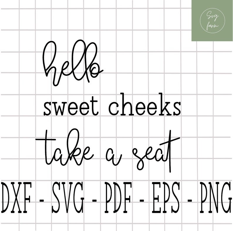 Download Free 107 Svg Cut File Hello Sweet Cheeks Svg SVG PNG EPS DXF File for Cricut, Silhouette and Other Machine