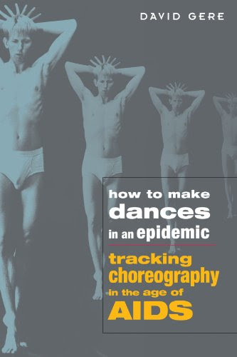 How to Make Dances in an Epidemic: Tracking Choreography in the Age of AIDS
