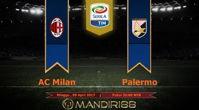  Prediksi Bola : AC Milan Vs Palermo , Minggu 09 April 2017 Pukul 20.00 WIB