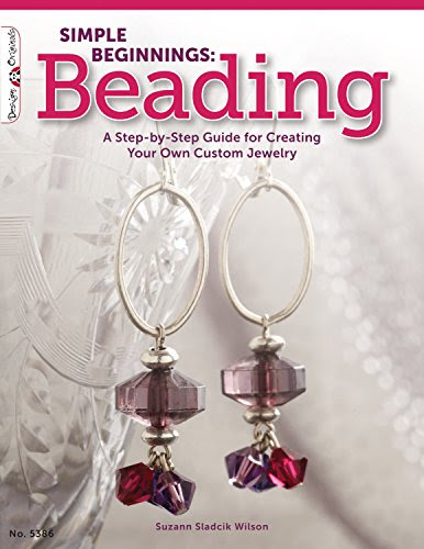 Simple Beginnings: Beading: A Step-by-Step Guide to Creating Your Own Custom Jewelry (Design Originals), by Suzann Sladcik Wilson