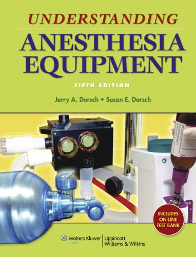 Understanding Anesthesia Equipment (Dorsch, Understanding Anesthesia Equipment), by Jerry A. Dorsch, Susan E. Dorsch