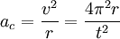  a_c = \frac{v^2}{r} = \frac{4\pi^2r}{t^2}\,\!