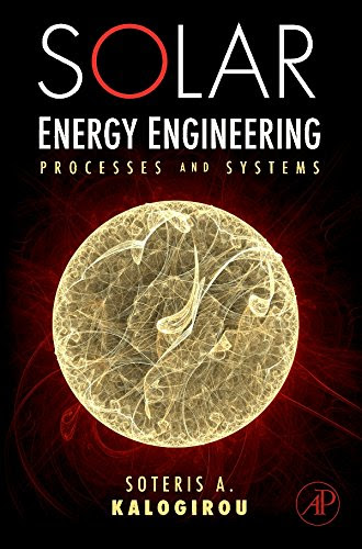 Solar Energy Engineering: Processes and Systems, by Soteris A. Kalogirou