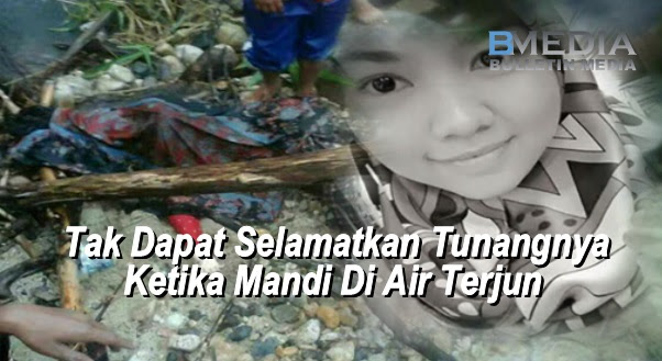 6 Gambar Tak Dapat Selamatkan Tunangnya Ketika Mandi Di Air Terjun