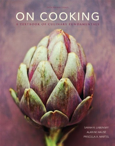 On Cooking: A Textbook of Culinary Fundamentals, 5th Edition, by Sarah R. Labensky, Priscilla A. Martel, Alan M. Hause