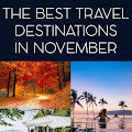 Travel Ideas For November To Make Your Holiday Unforgettable