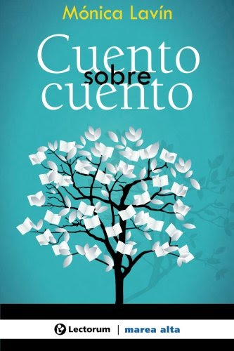 Cuento sobre cuento (Spanish Edition), by Monica Lavin