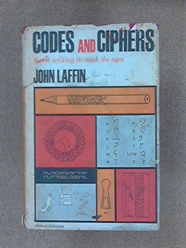Codes and Ciphers Secret Writing Through the Ages, by John Laffin