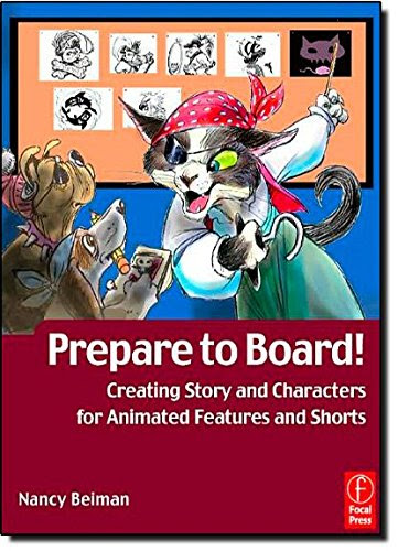 Prepare to Board! Creating Story and Characters for Animated  Features and ShortsBy Nancy Beiman