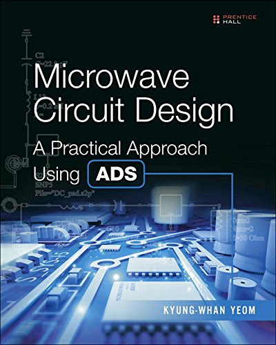 Microwave Circuit Design: A Practical Approach Using ADS, by Kyung-Whan Yeom