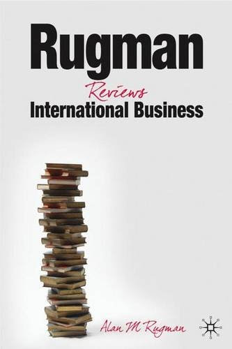 Rugman Reviews International Business: Progression in the Global Marketplace, by Alan M. Rugman