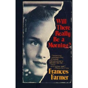 Will There Really Be a Morning?, by Frances Farmer