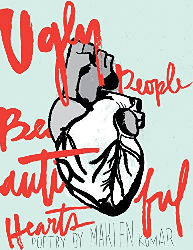 Ugly People Beautiful Hearts, by Marlen Komar