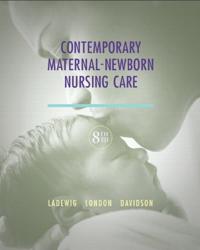 Contemporary Maternal-Newborn Nursing Care (8th Edition) (Maternal Newborn Nursing Care: Nurse, Family, Community), by Patricia W. Ladewig