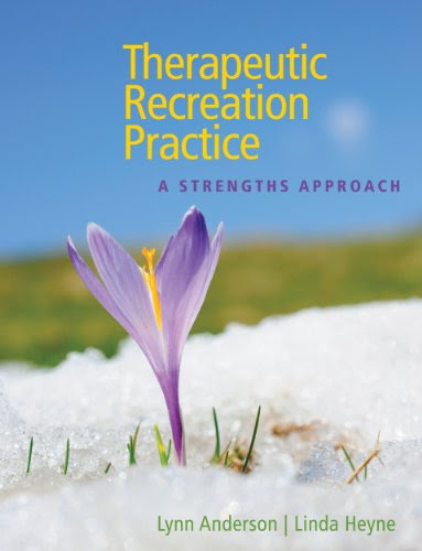 Therapeutic Recreation Practice: A Strengths ApproachBy Lynn Anderson, Linda Heyne