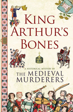 King Arthur S Bones The Medieval Murderers 5 By The