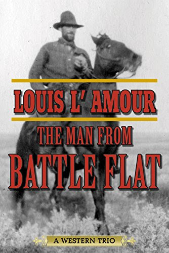 The Man from Battle Flat: A Western Trio, by Louis L'Amour