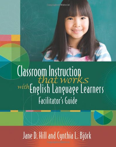 Classroom Instruction That Works With English Language Learners: Facilitators Guide, by Jane D. Hill, Cynthia L. Bjork