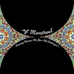 Of Montreal - Hissing Fauna Are You The Destroyer