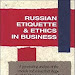  Dowload Russian Etiquette & Ethics In Business 844242160 Free PDF Book