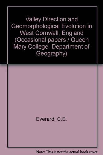 Valley Direction and Geomorphological Evolution in West Cornwall, England (Occasional paper - Department of Geography, Queen Mary College, University of London)
