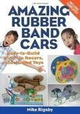 Amazing Rubber Band Cars Publisher: Chicago Review Press, by Mike Rigsby