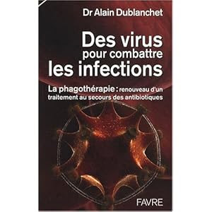 Amazon.fr: Des virus pour combattre les infections : La phagothérapie : renouveau d'un traitement au secours des antibiotiques
