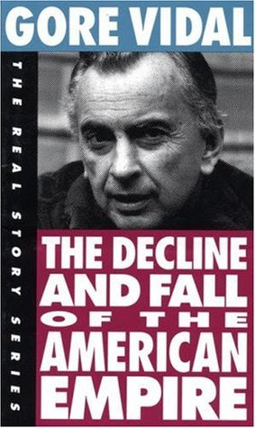 The Decline And Fall Of The American Empire By Gore Vidal Reviews Discussion Bookclubs Lists