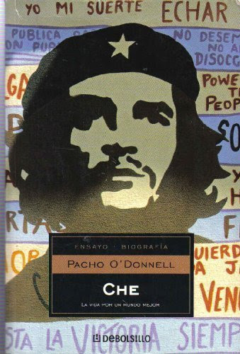 Che, La Vida Por Un Mundo Mejor/ Che, the Life for a Better World (Bestseller) (Spanish Edition), by Pacho O'Donnell
