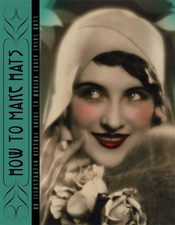 How to Make Hats -- An Illustrated Vintage Guide to Making Early 1930s Hats, by Rosalind Weiss