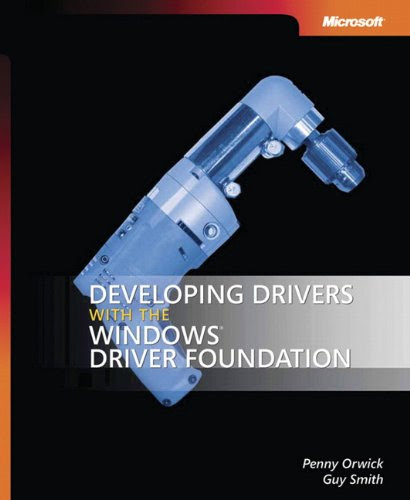 Developing Drivers with the Windows® Driver Foundation (Developer Reference), by Penny Orwick, Guy Smith