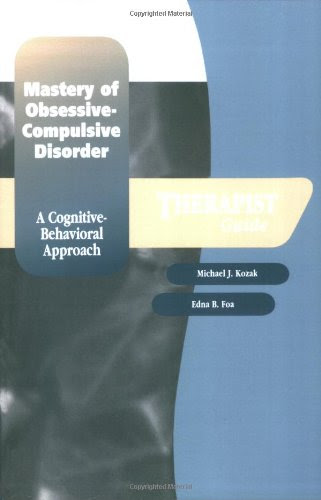 Mastery of Obsessive-Compulsive Disorder: A Cognitive-Behavioral Approach Therapist Guide (Treatments That Work), by Edna B. Foa, Michael