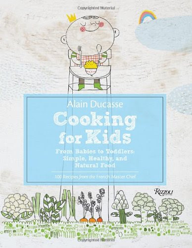 Alain Ducasse Cooking for Kids: From Babies to Toddlers: Simple, Healthy, and Natural Food, by Alain Ducasse, Paule Neyrat, Jerome Lacress Alain Ducasse Cooking for Kids: From Babies to Toddlers: Simple, Healthy, and Natural Food, by Alain Ducasse, Paule Neyrat, Jerome Lacress