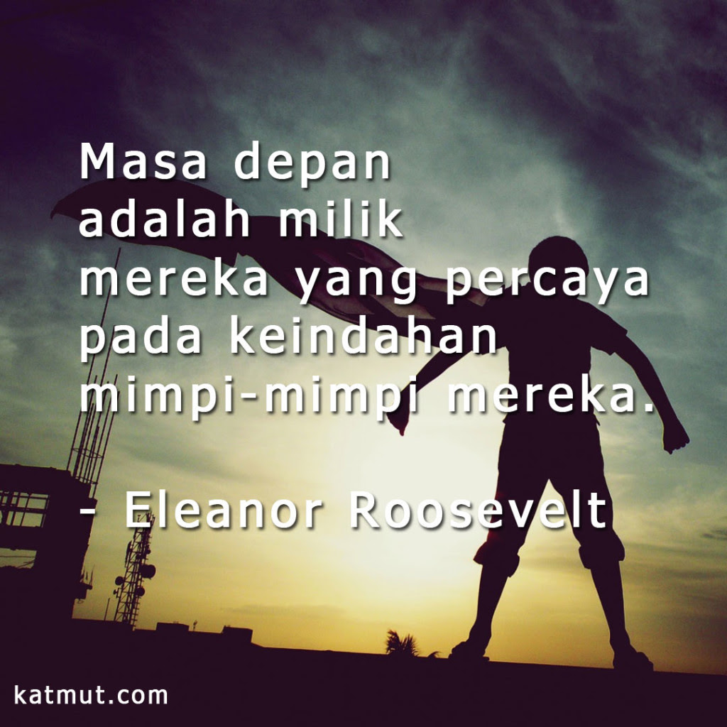 Kata Kata Masa Depan Penuh Harapan dan Motivasi Kata Kata Masa Depan Penuh Harapan dan Motivasi