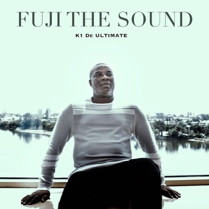 How K1 De Ultimate Moved To Restore The Glory Of Fuji Music With “Fuji The Sound EP” (A MUST READ)