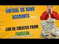 Virtual US Bank Accounts Can Be Created From Pakistan