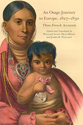 An Osage Journey to Europe, 1827–1830: Three French Accounts (American Exploration and Travel Series)From University of Oklahoma P