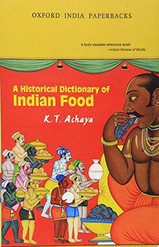 A Historical Dictionary of Indian Food (Oxford India Collection), by K. T. Achaya