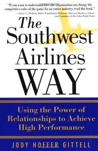 The Southwest Airlines Way: Using the Power of Relationships to Achieve High Performance