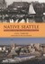 Native Seattle: Histories from the Crossing-Over Place