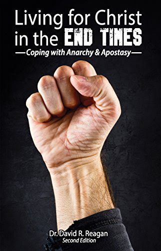 Living for Christ in the End Times: Coping with Anarchy & Apostasy, by David Reagan