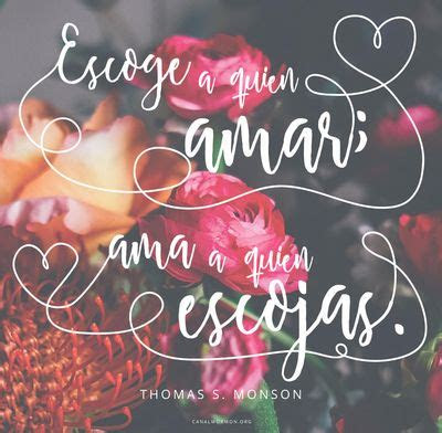 escoge  quien amar ama  quien escojas thomas