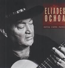 Eliades Ochoa: Estoy como nunca