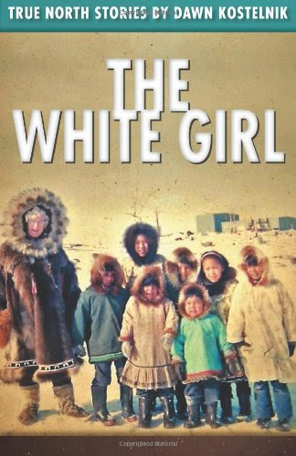 The White Girl: True North Stories