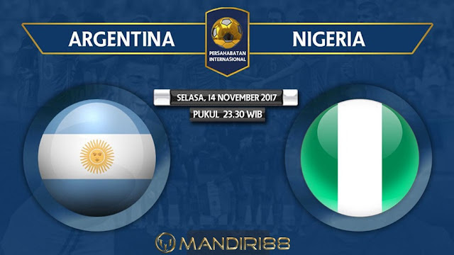  Prediksi Bola : Argentina (N) Vs Nigeria , Selasa 14 November 2017 Pukul 23.30 WIB