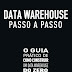 PDF; Data Warehouse Passo a Passo: O Guia Prático de Como Construir um Data Warehouse do Zero