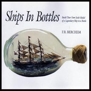 Ships in Bottles: Build Your Own Scale Model of a Legendary Ship in a ...